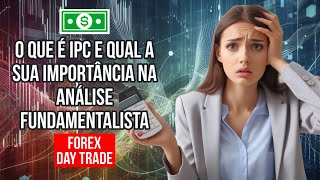 O que é IPC e qual a importância forex [upl. by Atinod]