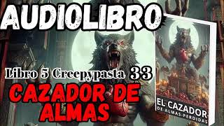 Audiolibro El Cazador de Almas Perdidas Libro 5 Creepy 33 233 Eternidad en las Ruinas [upl. by Kaiulani631]