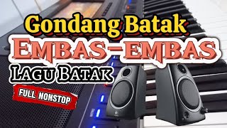 FULL NONSTOP GONDANG BATAK EMBASEMBAS LAGU BATAK FULL BASS MENEMANI DIPERJALANAN [upl. by Aynam]