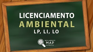 Licenciamento Ambiental  O que é obrigatoriedade e suas fases LP LI e LO [upl. by Llertnad]