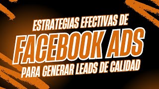 Estrategias efectivas de Facebook Ads para generar leads de calidad [upl. by Knarf896]