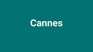 Cannes Meaning and Pronunciation [upl. by Ical]