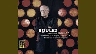 Boulez Le marteau sans maître quotBel édifice et les pressentimentsquot double [upl. by Riley]