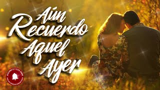 quotAún recuerdo aquel ayerquot  Canciones inolvidables de los 60 y 70 [upl. by Henebry]