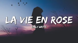 Emily Watts  La Vie En Rose Lyrics [upl. by Yahc]