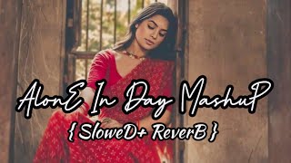 🥹🥹ALONE IN DAY MASHUP SONGS 2024 🥹🥹 💔💔BEST SAD LOFI MASHUP 💔💔 SLOWEDREVERB 😭😭 [upl. by Nuajed]