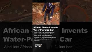 African Student Invents WaterPowered Car [upl. by New]