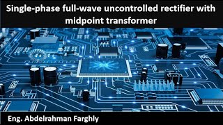 Single phase fullwave uncontrolled rectifier based on transformer midpoint [upl. by Ellicec]