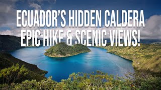 Travel to Ecuador’s Hidden Gem Culcocha Caldera Top Best [upl. by Nnylyoj]