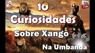 10 CURIOSIDADES SOBRE XANGÔ NA UMBANDA [upl. by Nnyleak190]