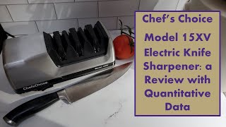 Chef’s Choice Model 15XV Electric Knife Sharpener a Review with Quantitative Data [upl. by Tempest]