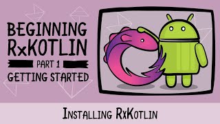 Installing RxKotlin  Getting Started with RxKotlin in Android  raywenderlichcom [upl. by Arreik545]