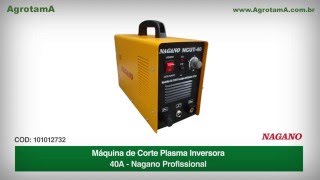 Máquina de Corte Plasma Inversora 40 ampéres  Nagano Profissional [upl. by Burnside]