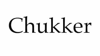 How to Pronounce Chukker [upl. by Blen]