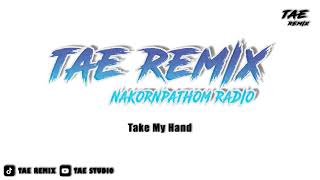 Take My Hand  BUSTEC MEGA STYELE   TAE REMIX [upl. by Limoli369]