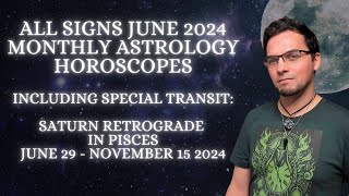 June 2024 Monthly Astrology Horoscope Forecasts For All Signs Feat Saturn Retrograde in Pisces [upl. by Martine]