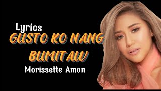 Gusto ko nang BUMITAW LYrics MORISSETTE Amon [upl. by Malo]