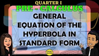 GENERAL EQUATION OF THE HYPERBOLA IN STANDARD FORM  PRECALCULUS [upl. by Sabir]