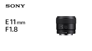 Introducing E 11mm F18  Sony  Lens [upl. by Riggs]