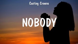 Casting Crowns  Nobody Lyrics Hillsong United Casting Crowns [upl. by Hannavas502]