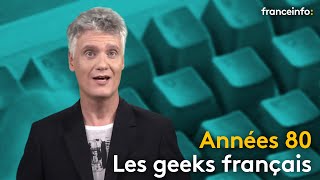 Les geeks français des années 80  franceinfo [upl. by Copland]