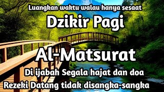 HATI DAN PIKIRAN TENANG  REZEKI DATANG DARI SEGALA ARAH  ALMATSURAT  DZIKIR PAGI [upl. by Shirline858]