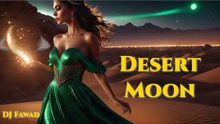 Desert Moon  Arabic Remix amp Oriental Ethnic Deep house Music Arabic Songs  DJ Fawad [upl. by Kovacev]