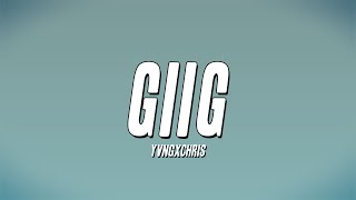 yvngxchris  Giig Lyrics [upl. by September]