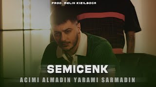 Semicenk  Acımı Almadın Yaramı Sarmadın  Prod Melih Kızılboğa [upl. by Haek647]