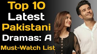 Top 10 Latest Pakistani Dramas  A Must Watch List [upl. by Chu]