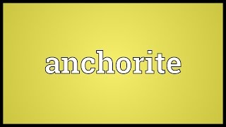 Anchorite Meaning [upl. by Trawets]