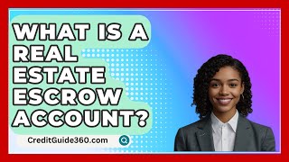 What Is A Real Estate Escrow Account  CreditGuide360com [upl. by Zebapda]