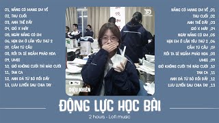 Dành cho ai đang cảm thấy LƯỜI HỌC BÀI 📖 Playlist Nhạc Speed Up Chill Triệu View  Diệu Nhiên [upl. by Nimra]