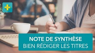 Note de synthèse 10 Comment améliorer la rédaction des titres [upl. by Hoj]