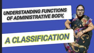 understanding functions of administrative body a classification [upl. by Brahear252]