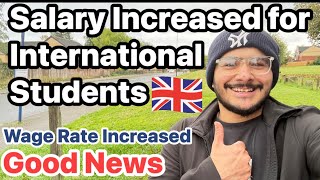 Salary Increasing in UK  Wage Rate increase Good News for International Students  Make More Money [upl. by Adlee851]