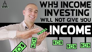 Why Income Investing Will Not Give You Income  Common Sense Investing [upl. by Marrin224]