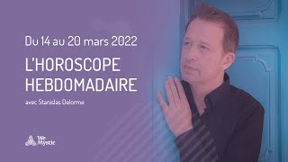 Lhoroscope de la Semaine du 14 au 20 mars 2022 par Stanislas Delorme ✨ [upl. by Orose376]