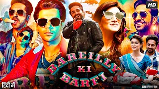 Bareilly Ki Barfi Full Movie  Ayushmann Khurrana  Kriti Sanon  Rajkummar Rao  Review amp Facts [upl. by Elledoj208]