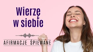 Afirmacje WIARA W SIEBIE  Afirmacje Śpiewane wierzęwsiebie pewnośćsiebie piosenkaowierzewsiebie [upl. by Sevart56]