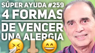 SÚPER AYUDA 259 4 Formas De Vencer Una Alergia [upl. by Jarrod230]