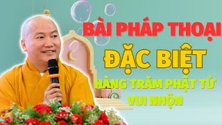 Bài Pháp Thoại ĐẶC BIỆT Của Thầy Thích Phước Tiến Hàng Trăm Phật Tử Thích Thú  Thích Phước Tiến [upl. by Zurheide]