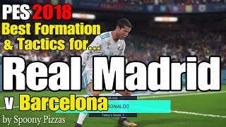 PES 2018  Best Formation amp Tactics for REAL MADRID tested vs BARCELONA Superstar [upl. by Pedroza]