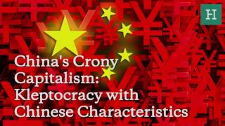 Chinas Crony Capitalism Kleptocracy with Chinese Characteristics [upl. by Knobloch]