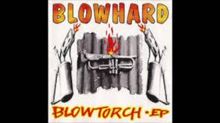 Blowhard  Blowtorch EP [upl. by Sdlonyer322]