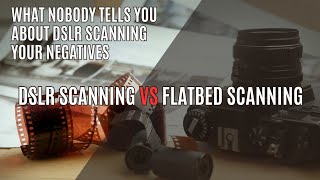 What nobody tells you about DSLR scanning your negatives  DSLR VS Flatbed scanning [upl. by Zuliram]