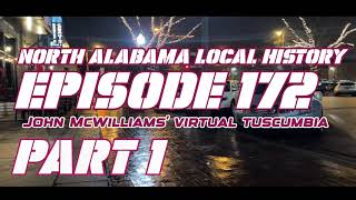 Episode 172 John McWilliams’ Virtual Tuscumbia Part 1 [upl. by Adlez697]