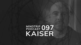 MindTrip Podcast 097  Kaiser [upl. by Ecinue70]