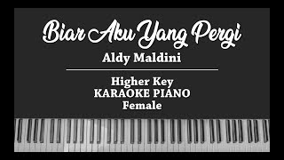 Biar Aku Yang Pergi FEMALE KARAOKE PIANO COVER Aldy Maldini [upl. by Esirehc]