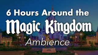 6 Hours Around the Magic Kingdom Ambience  Disney World Ambience  All 6 Lands Loop [upl. by Orlov196]